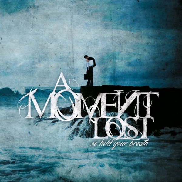 A Moment Lost - So Hold Your Breath