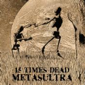 15 Times Dead - Metasultra